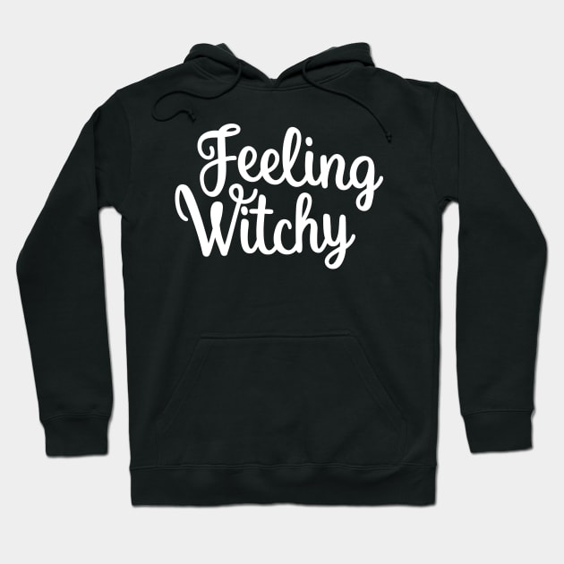 Feeling Witchy, Feeling Bitchy. Funny Halloween. Hoodie by That Cheeky Tee